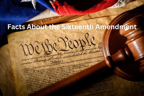 10 Facts About the Sixteenth Amendment - Have Fun With History