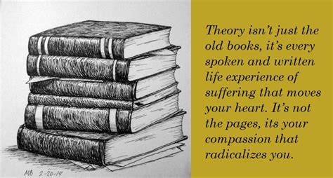 Theory isn't just the old books, its every spoken and written life ...