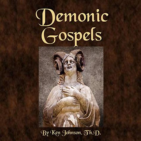 Demonic Gospels: The Truth About the Gnostic Gospels by Ken Johnson ...