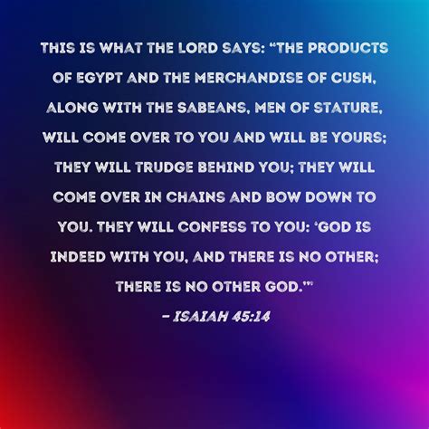 Isaiah 45:14 This is what the LORD says: "The products of Egypt and the ...