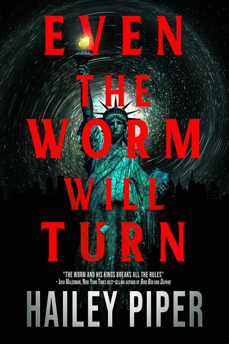 Even the Worm Will Turn – Hailey Piper