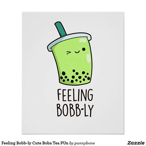 Feeling Bobb-ly Cute Boba Tea PUn Poster | Zazzle.com in 2021 | Tea ...