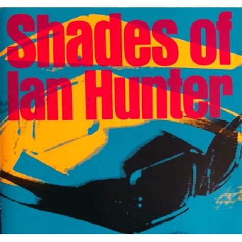 Shades Of Ian Hunter (compilation album) by Ian Hunter : Best Ever Albums