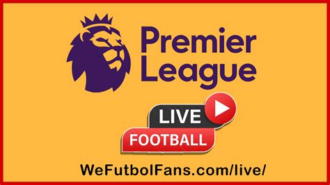 Where can you watch the Premier League Live ? • We Futbol Fans