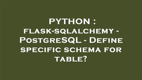 PYTHON : flask-sqlalchemy - PostgreSQL - Define specific schema for ...