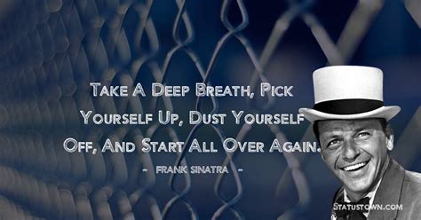 Take a deep breath, pick yourself up, dust yourself off, and start all ...