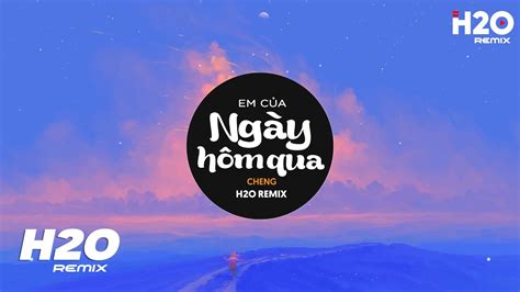 Em Của Ngày Hôm Qua (H2O Remix) - Cheng Cover | Liệu rằng chia tay ...