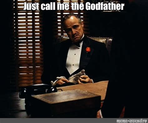 Meme: "Just call me the Godfather" - All Templates - Meme-arsenal.com