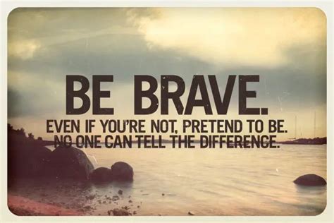 Best 26 Quotes About Being BravePick the Brain | Motivation and Self ...