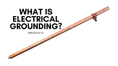 What is Electrical Grounding? - A&H Electric