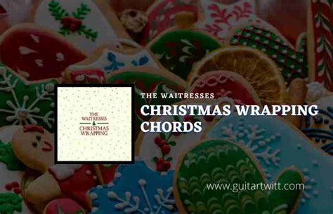 Christmas Wrapping Chords By The Waitresses - Guitartwitt