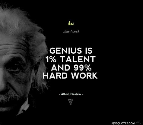 Albert Einstein Motivational Quotes Genius is 1 percent talent and 99 ...