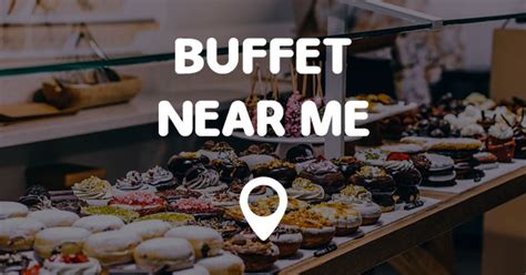 BUFFET NEAR ME - Points Near Me