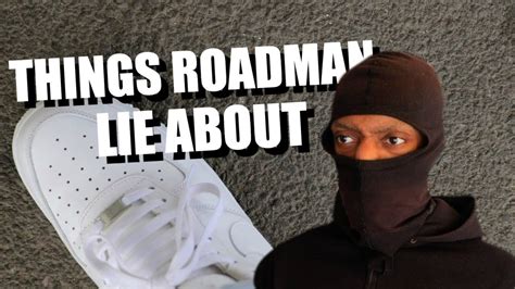 THINGS ROADMAN LIE ABOUT - YouTube