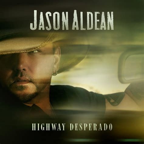 Jason Aldean - Highway Desperado Lyrics and Tracklist | Genius