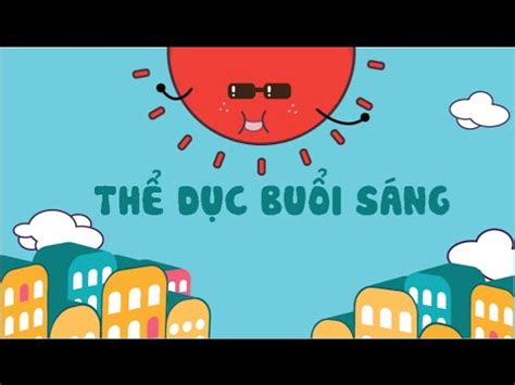 Nhac Thieu Nhi Vui Nhon Cho Be Tap The Duc Buoi Sang - Downvideo