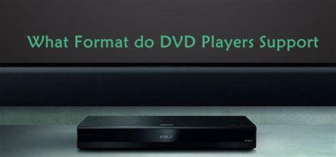 Which Formats Does Your DVD Player Support/Read/Play