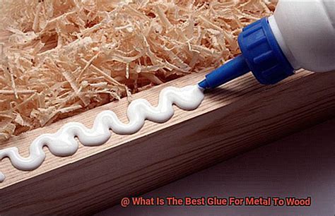 What Is The Best Glue For Metal To Wood? - Glue Things