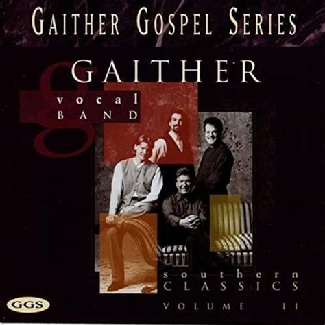 Gaither Vocal Band - Southern Classics, Volume II Lyrics and Tracklist ...