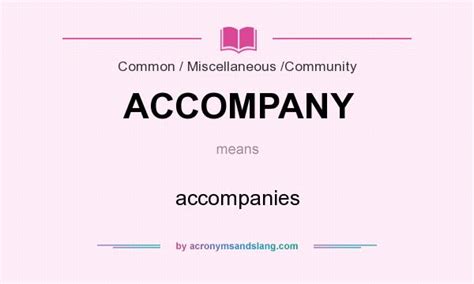 What does ACCOMPANY mean? - Definition of ACCOMPANY - ACCOMPANY stands ...