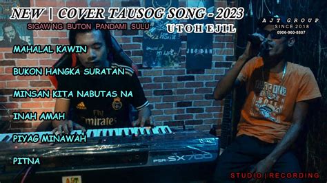 NEW COVER TAUSOG SONG HITS 2023 [ soon to upload ] Utoh Ejil Sigaw Ng ...