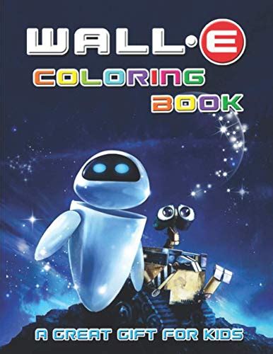 Wall E Coloring Book: A Gift for Kids - Great Coloring Book with High ...