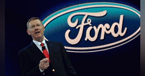 Mulally: 'Including Everybody' in One Ford Plan Has Been Key to ...