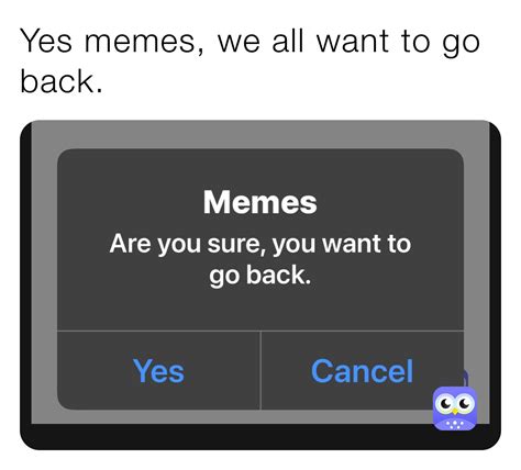 Yes memes, we all want to go back. | @mamapusse | Memes