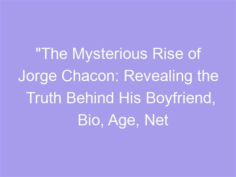 "The Mysterious Rise of Jorge Chacon: Revealing the Truth Behind His ...