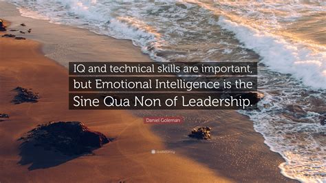 Daniel Goleman Quote: “IQ and technical skills are important, but ...