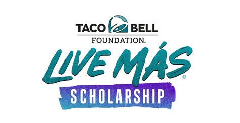 Taco Bell Live Mas Scholarship - www.tacobellfoundation.org