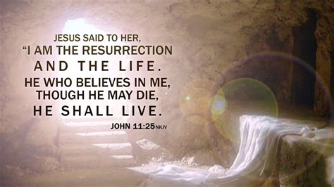 Jesus said to her, “I am the resurrection and the life. He who believes ...