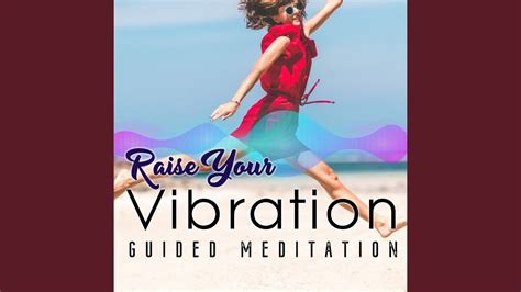 Raise Your Vibration Guided Meditation - YouTube