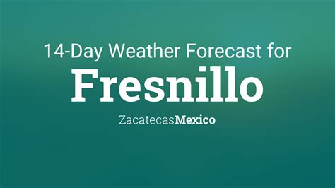 Fresnillo, Zacatecas, Mexico 14 day weather forecast