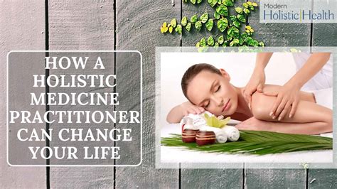 How A Holistic Medicine Practitioner Can Change Your Life