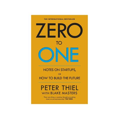 Zero to One: Notes on Start Ups, or How to Build the Future