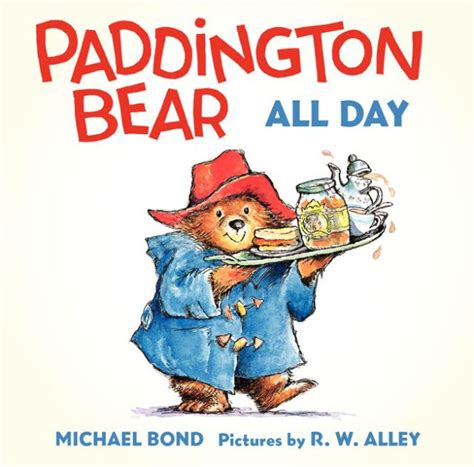 Paddington Bear All Day Board Book by Michael Bond, R. W. Alley ...