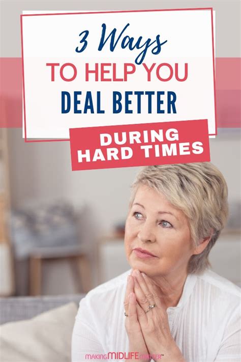 3 Ways To Deal Better with Hard Times - Making Midlife Matter