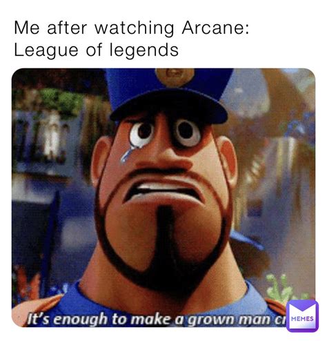 Me after watching Arcane: League of legends | @CosmicJewels | Memes