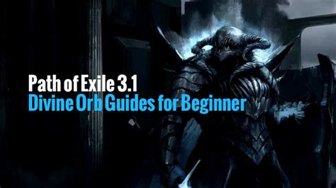 Path of Exile 3.1 Divine Orb Guides for Beginner