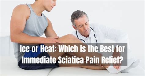 Ice or Heat: Which is the Best for Immediate Sciatica Pain Relief?