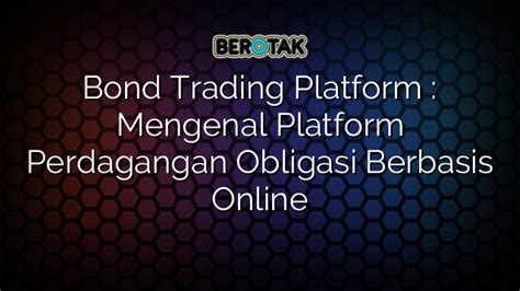 √ Bond Trading Platform : Mengenal Platform Perdagangan Obligasi ...