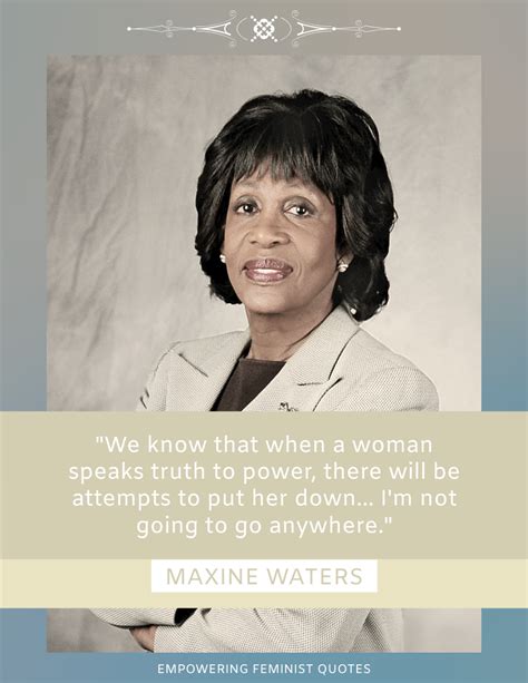 We know that when a woman speaks truth to power, there will be attempts ...