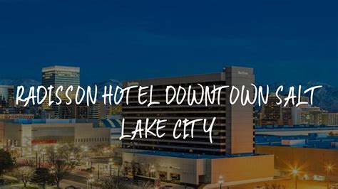 Radisson Hotel Downtown Salt Lake City Review - Salt Lake City , United ...