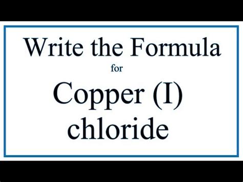 How to Write the Formula for Copper (I) chloride - YouTube