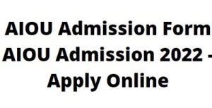 AIOU Admission Form 2024 Matric FA BA MA PHD Download