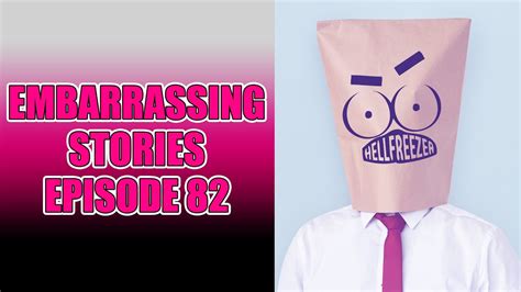 EMBARRASSING STORIES #82 - YouTube