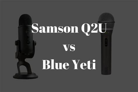 Samson Q2U vs Blue Yeti comparison: Which suits you best ...