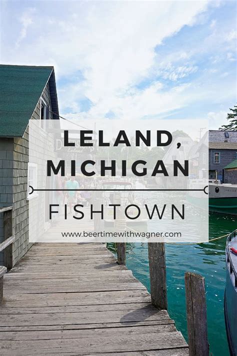 Get lost in the 100 year old history of Fishtown in Leland, Michigan ...