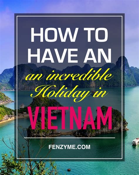 How To Have An Incredible Holiday In Vietnam - Fashion Enzyme